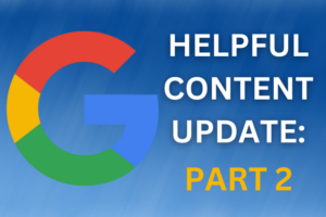 Google Helpful Content Update Part 2: Tips For Creating Helpful Content